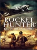 Постер Охотник за ракетами. Возвышение нацисткой кометы
